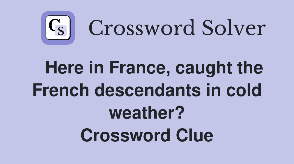 Here in France, caught the French descendants in cold weather